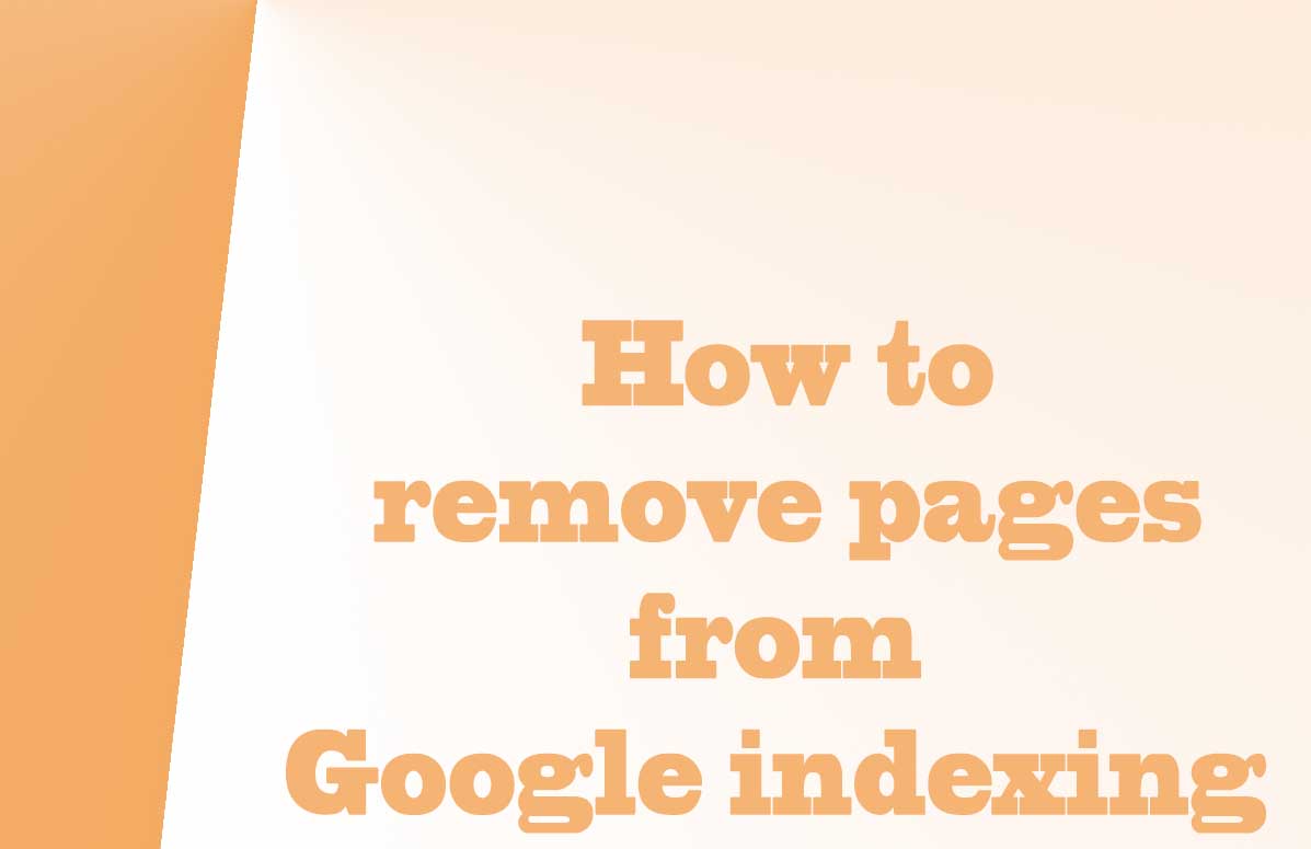 How to remove pages from Google indexing